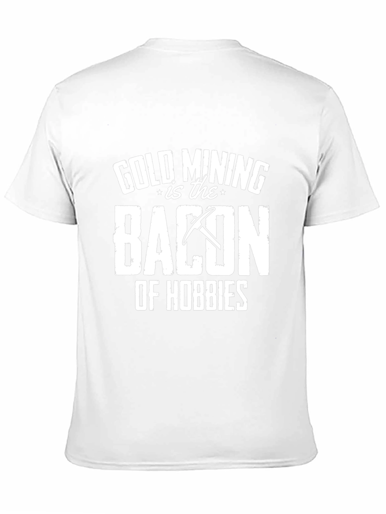 Gold Mining is Bacon T-Shirt - Hobbyist Apparel