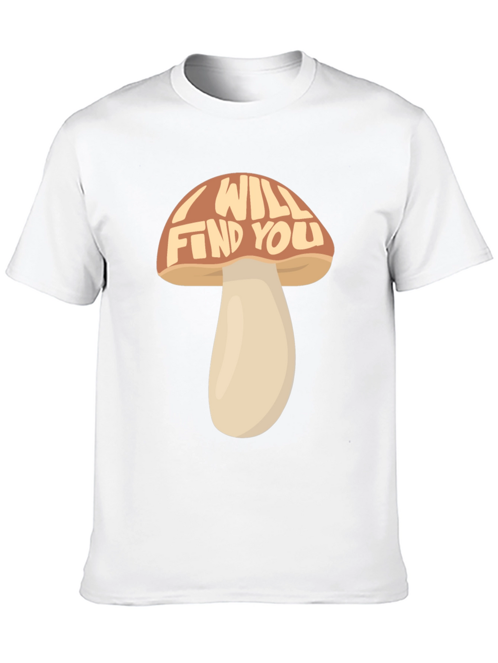 I Will Find You Mushroom Graphic T-Shirt
