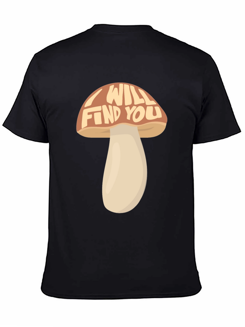 I Will Find You Mushroom Graphic T-Shirt