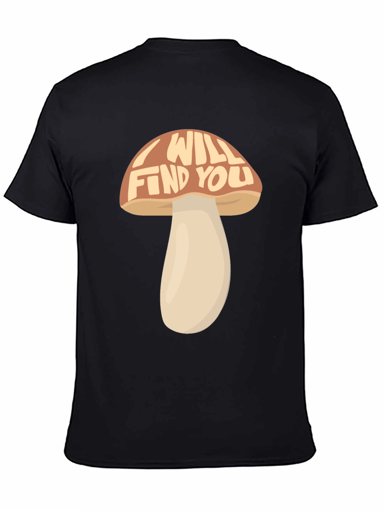 I Will Find You Mushroom Graphic T-Shirt