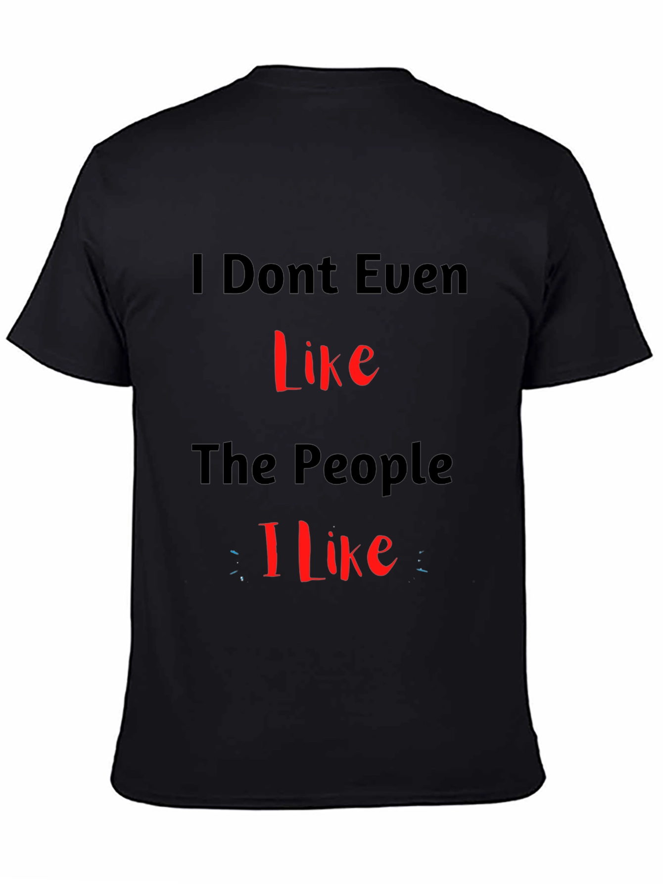 Funny I Dont Even Like The People I Like T-Shirt