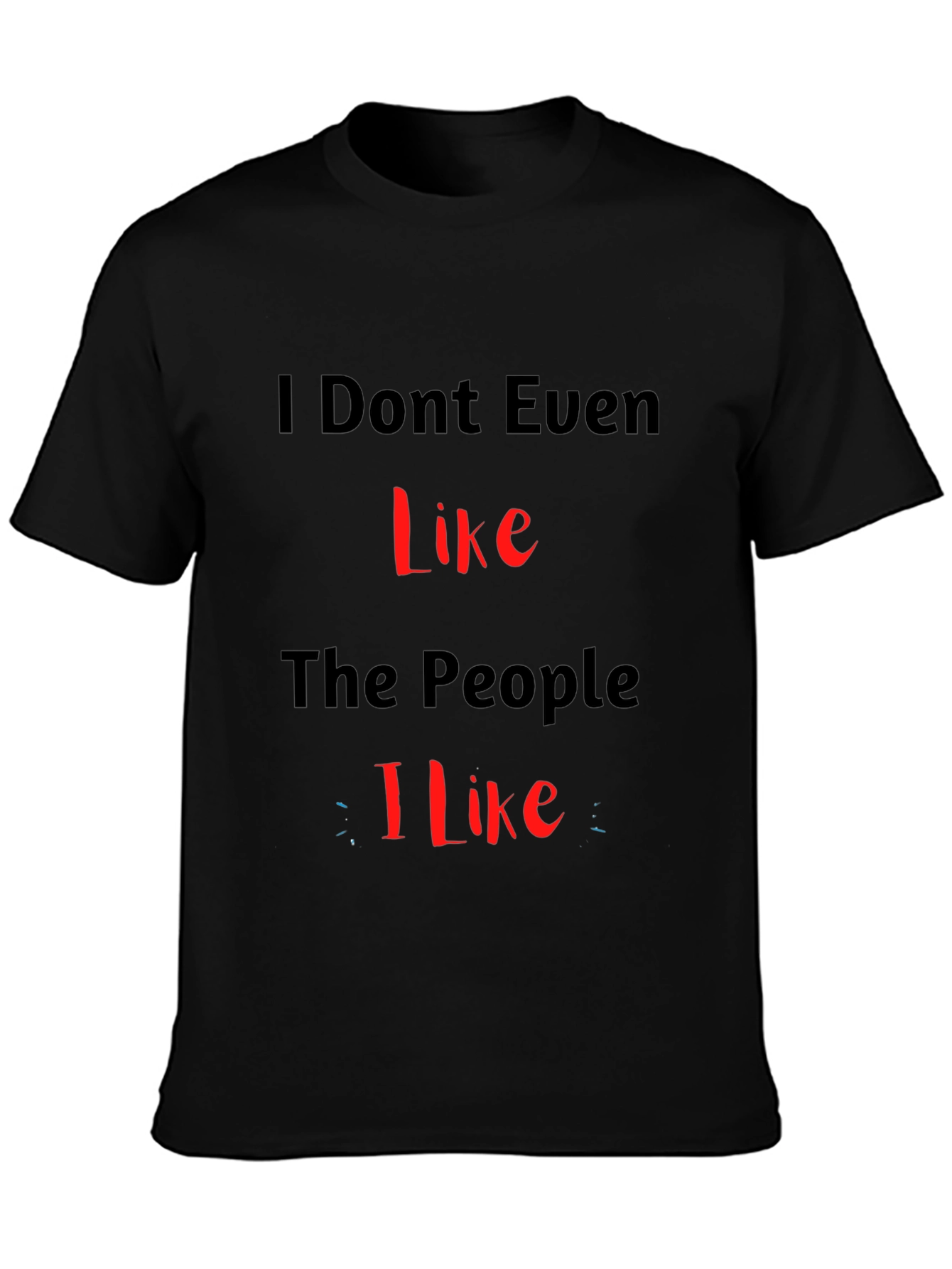 Funny I Dont Even Like The People I Like T-Shirt