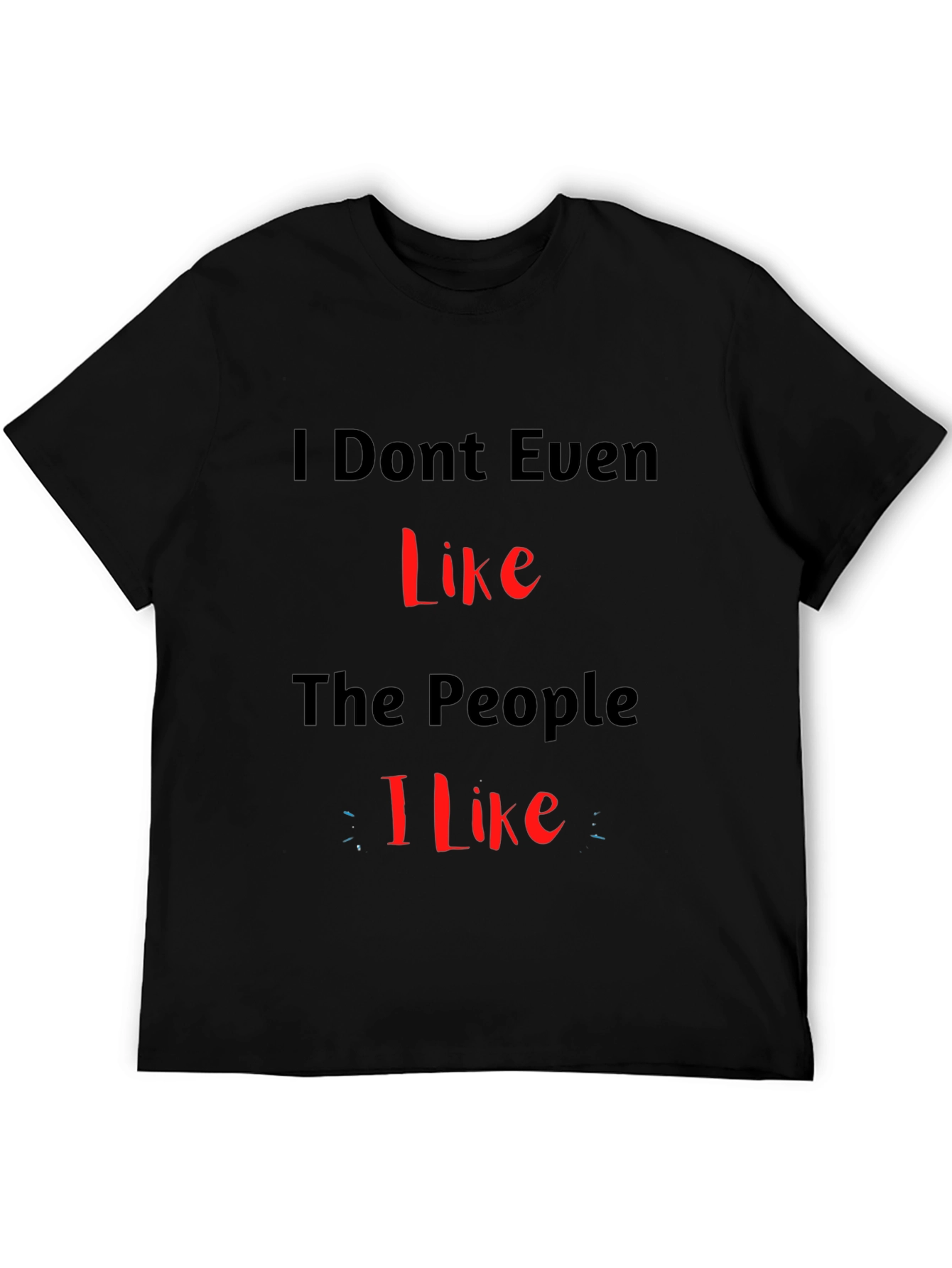 Funny I Dont Even Like The People I Like T-Shirt