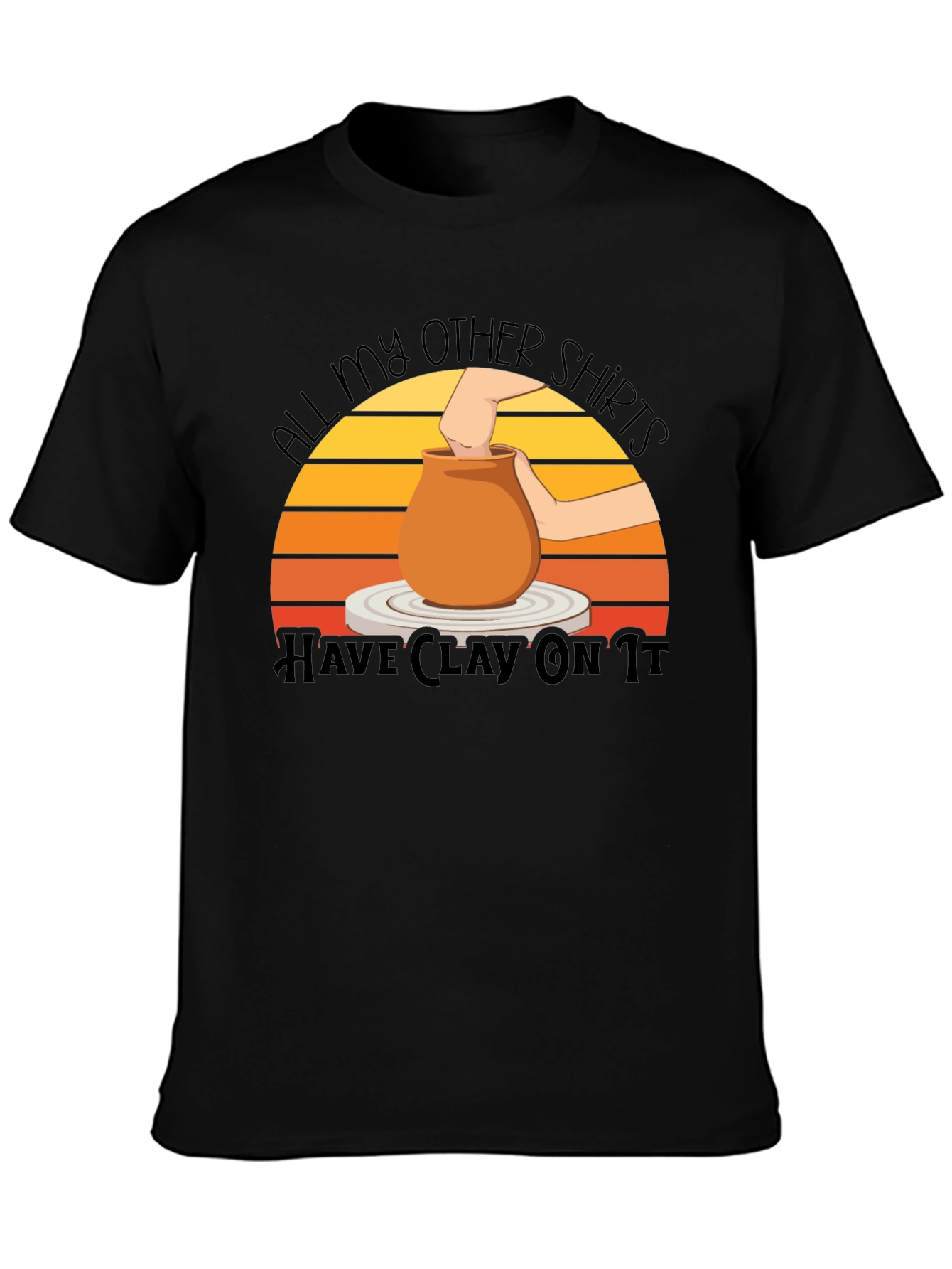 Pottery Lover T-Shirt - All My Other Shirts Have Clay On It