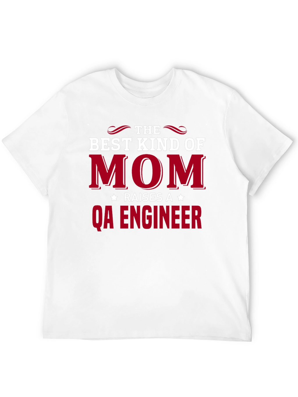 Best Kind of Mom - QA Engineer T-Shirt