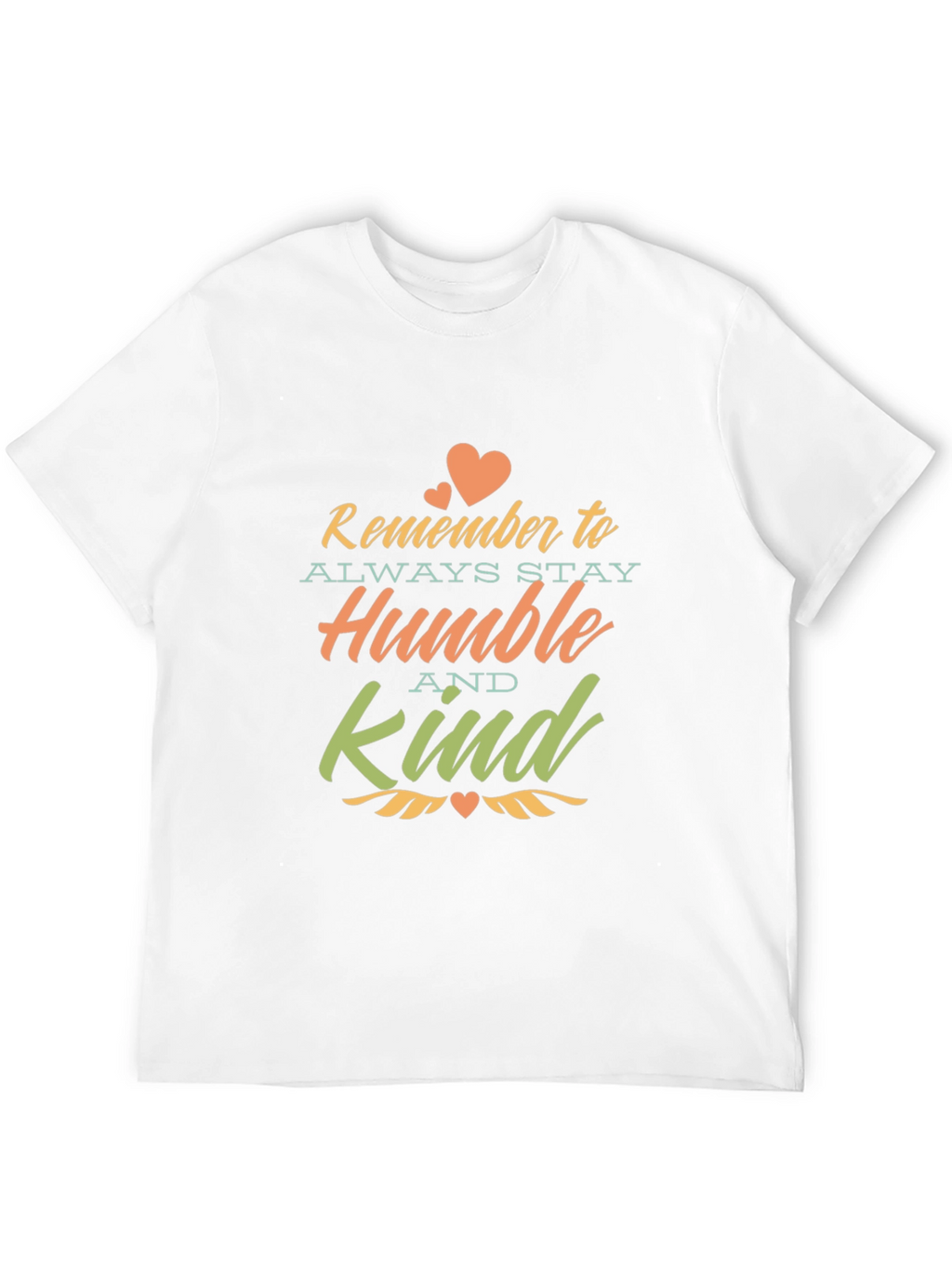 Remember to Stay Humble and Kind - Unisex T-Shirt