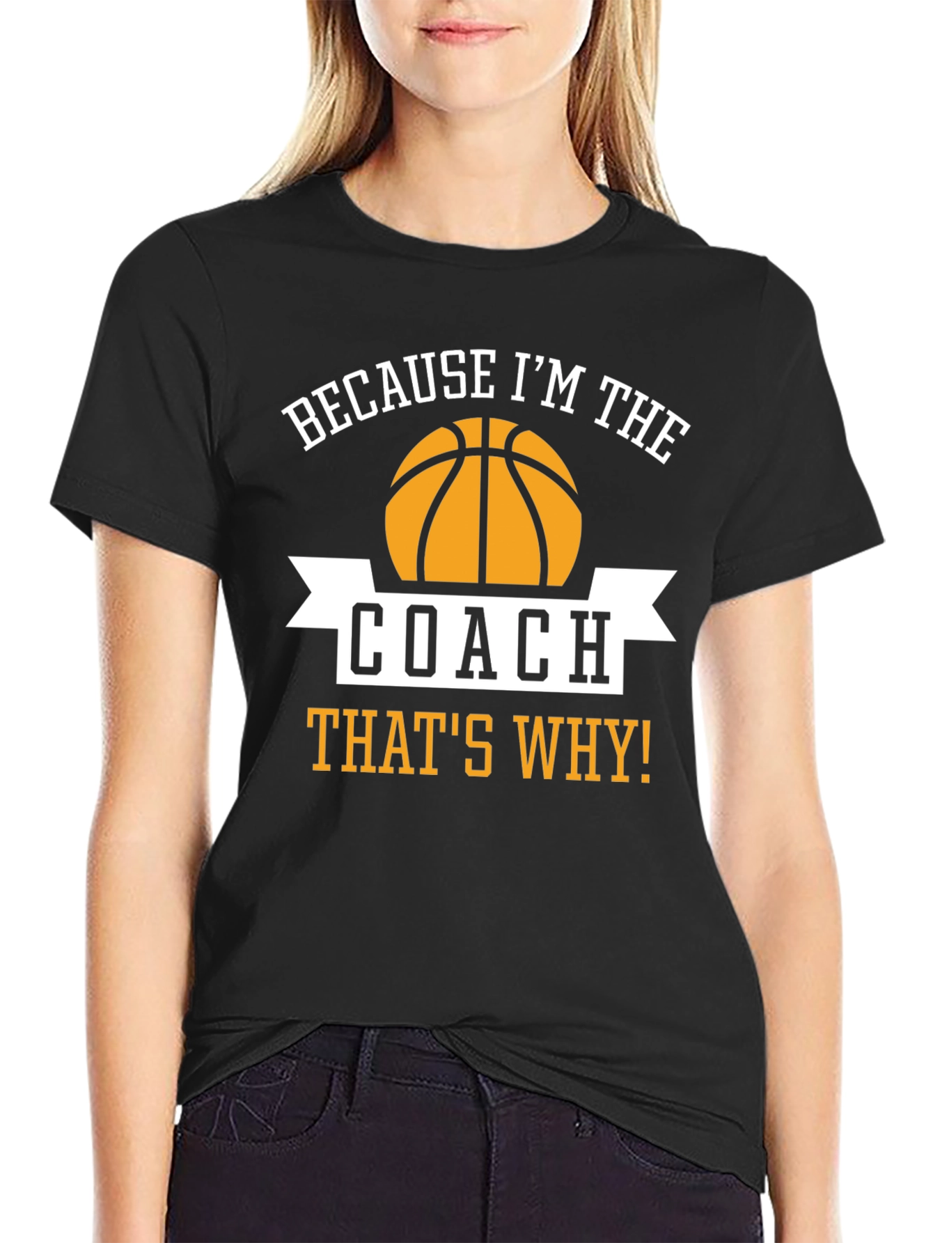 Basketball Coach T-Shirt - Because Im The Coach Thats Why!