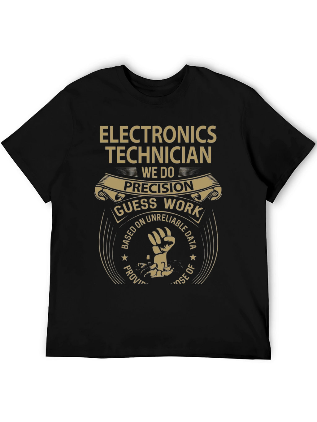 Electronics Technician T-Shirt - Precision Guess Work Design
