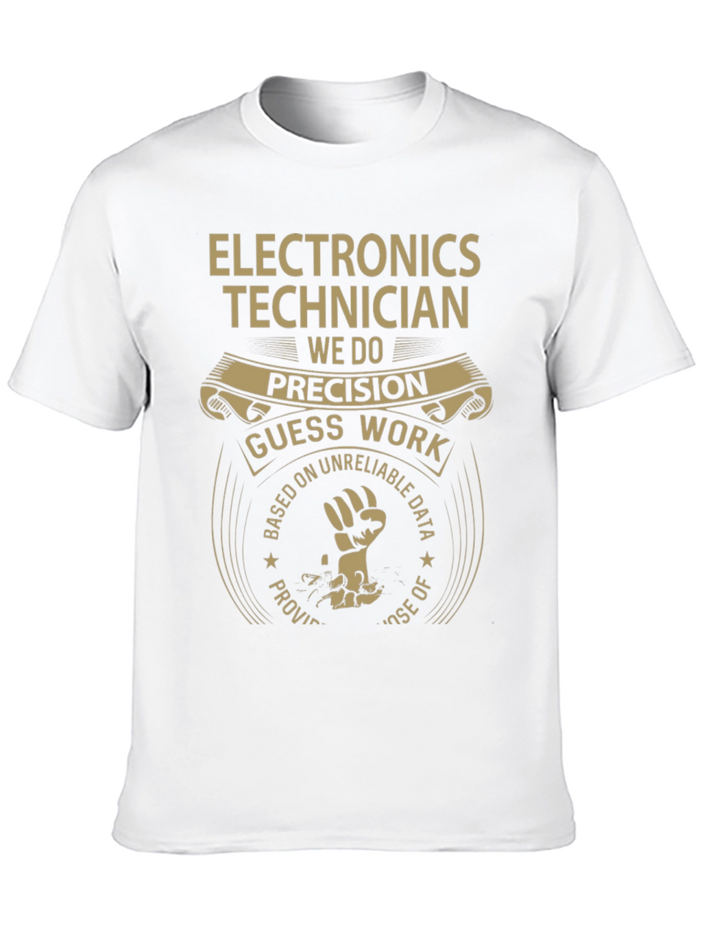Electronics Technician T-Shirt - Precision Guess Work Design
