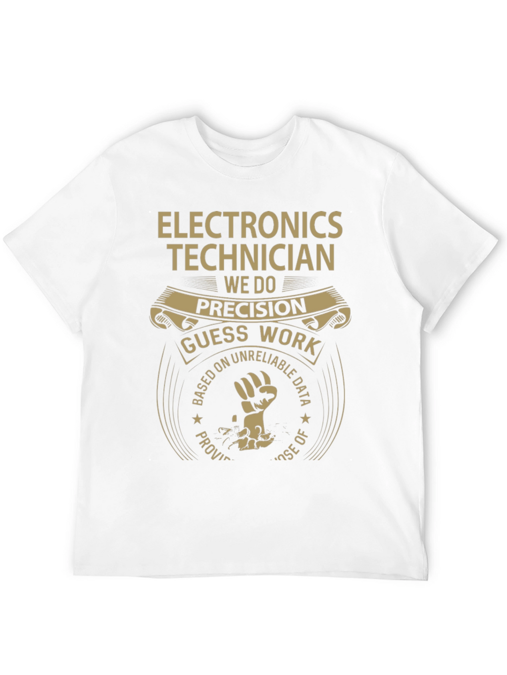 Electronics Technician T-Shirt - Precision Guess Work Design