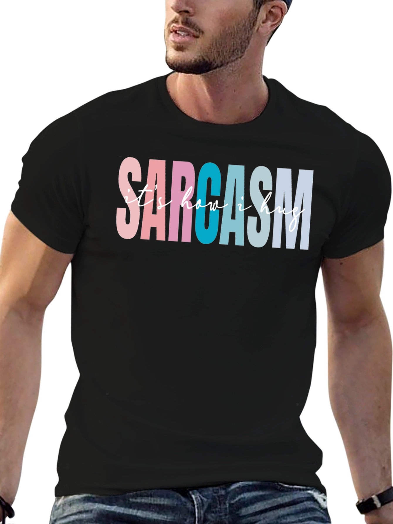 Sarcasm Its How I Hug Graphic Tee