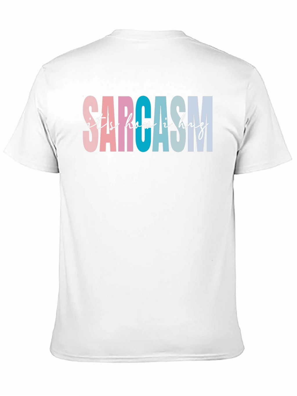 Sarcasm Its How I Hug Graphic Tee