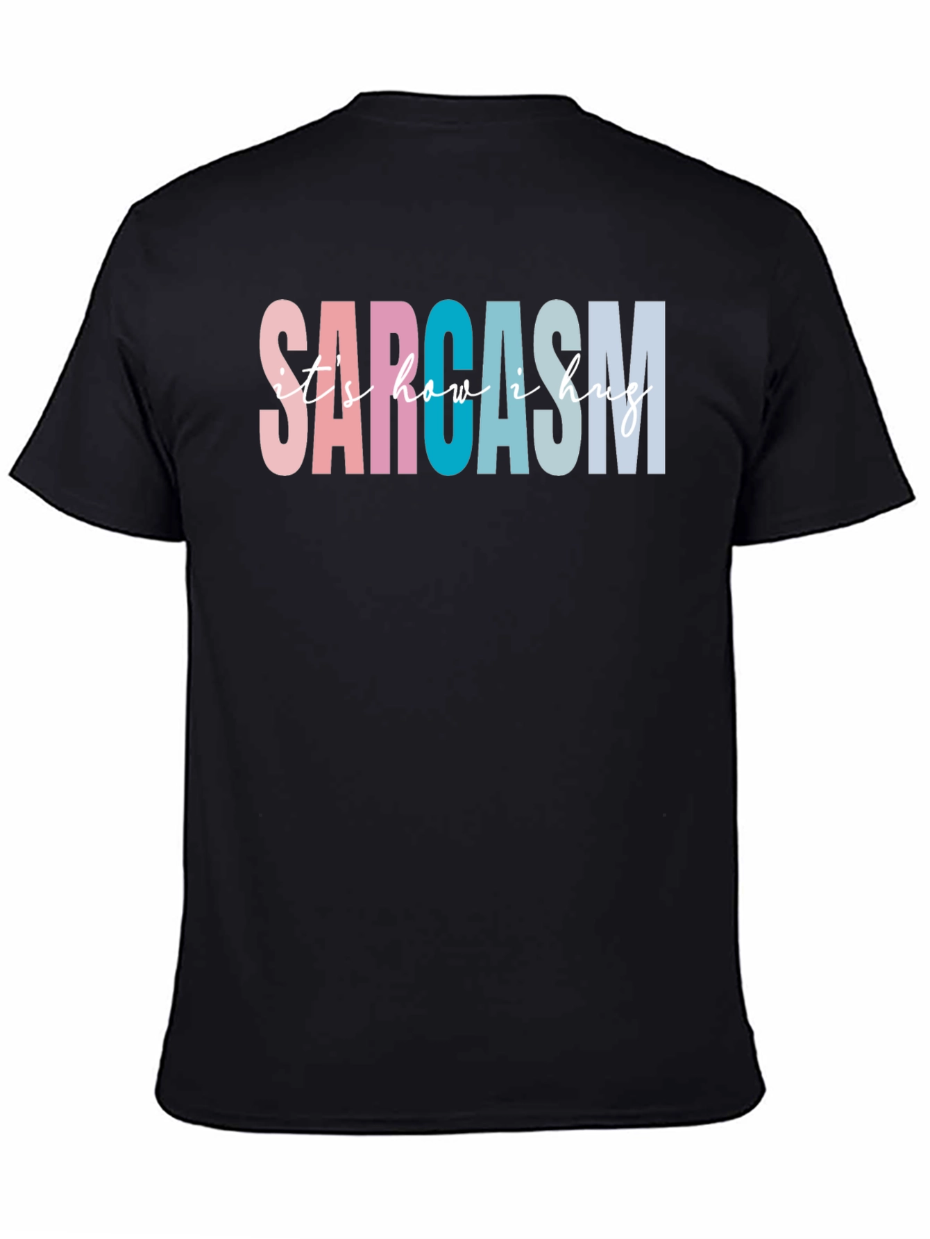 Sarcasm Its How I Hug Graphic Tee
