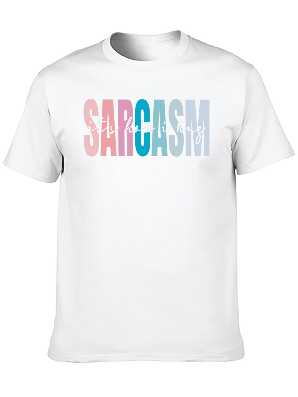 Sarcasm Its How I Hug Graphic Tee