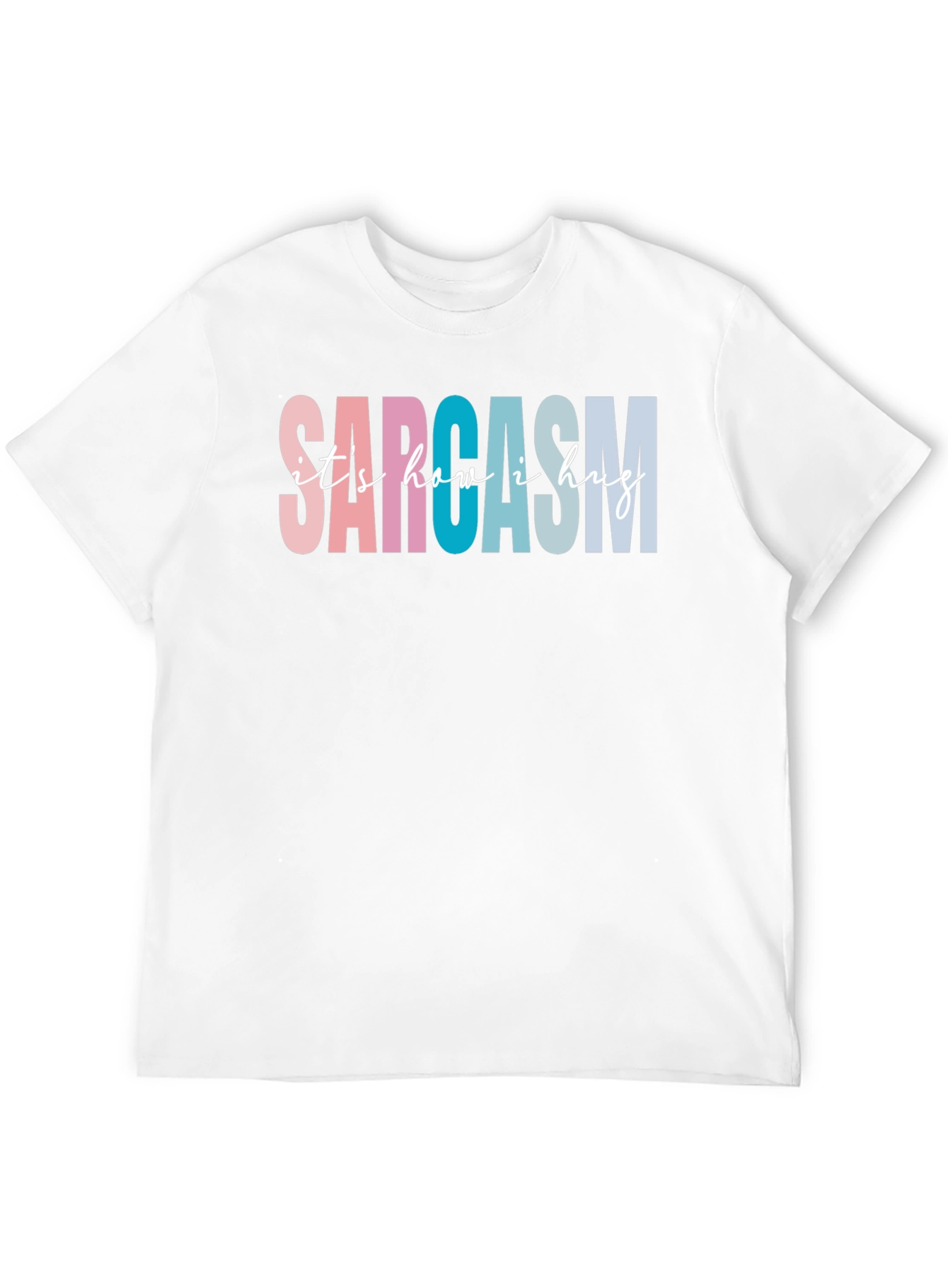Sarcasm Its How I Hug Graphic Tee