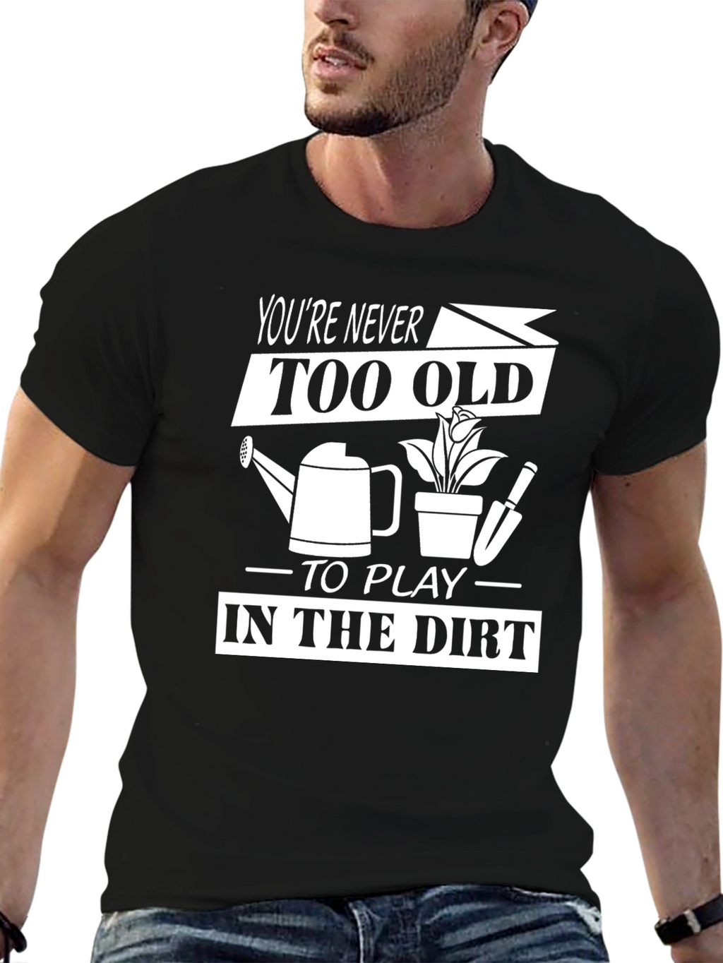 Funny Gardening T-Shirt - Youre Never Too Old