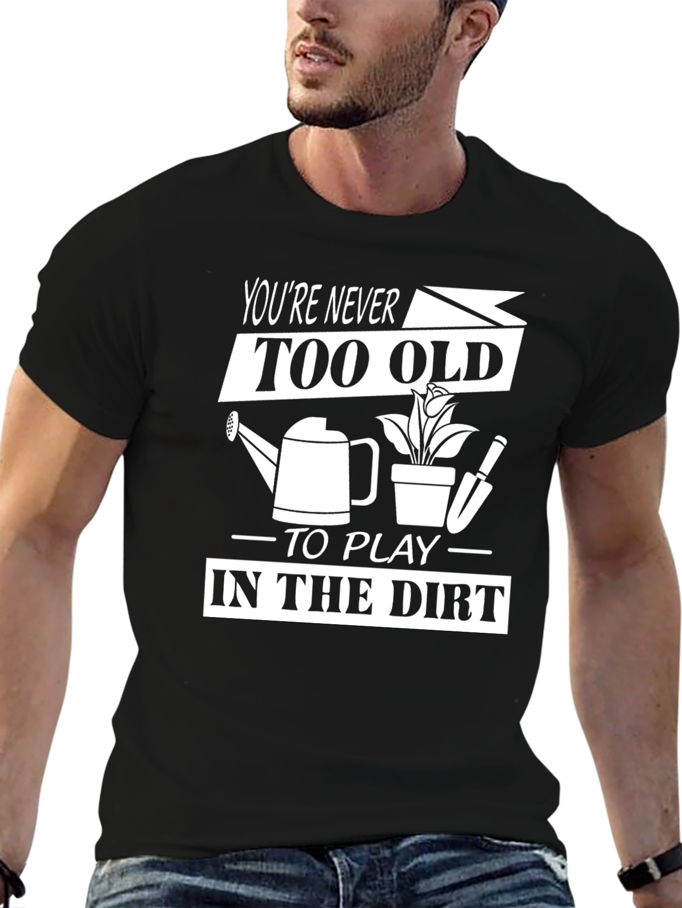 Funny Gardening T-Shirt - Youre Never Too Old