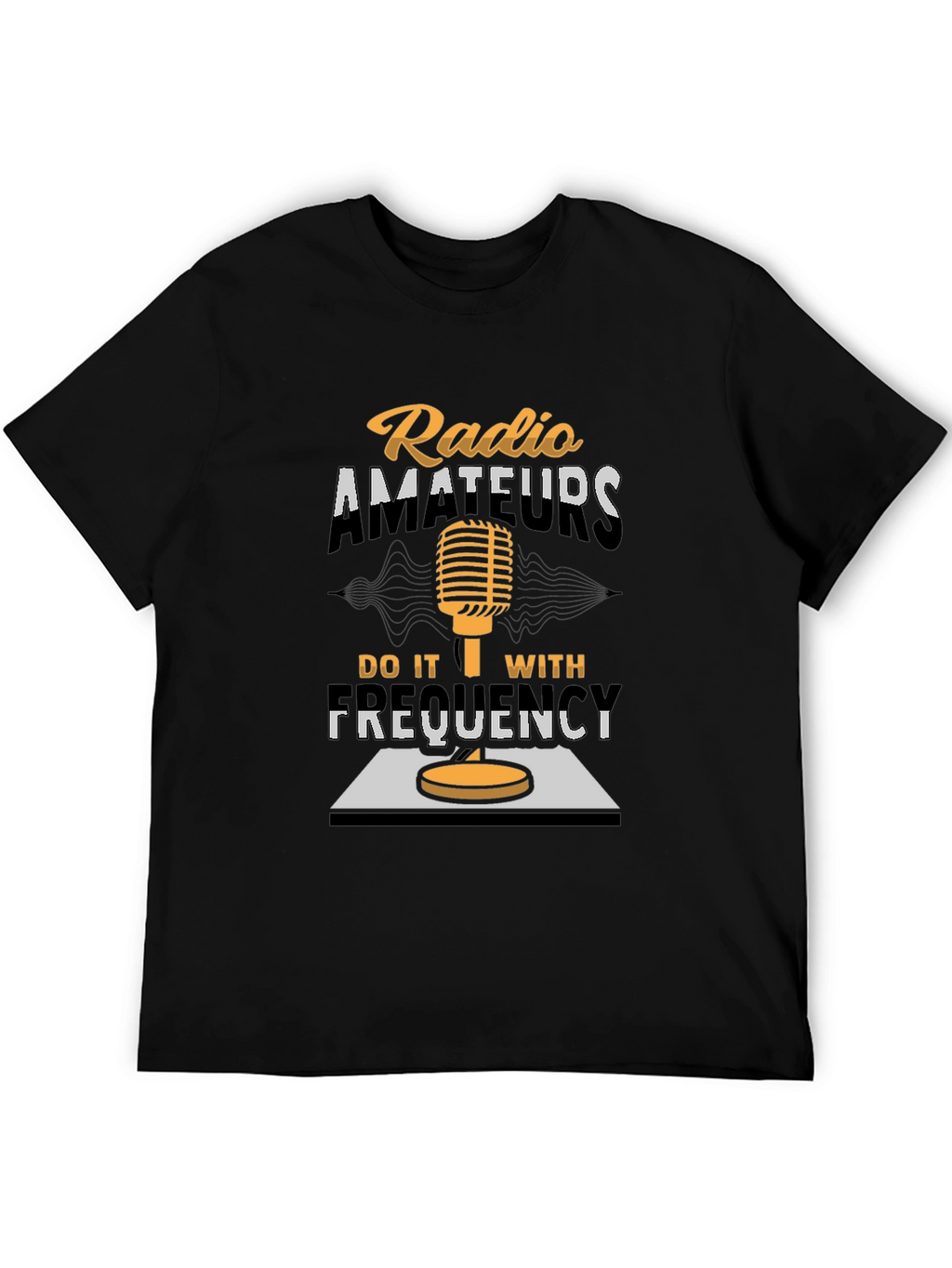 Radio Amateurs Do It With Frequency T-Shirt