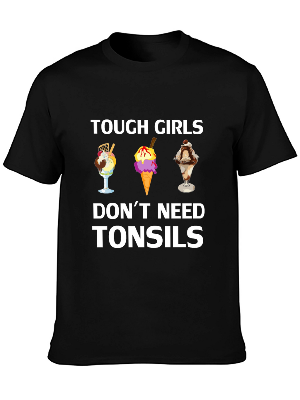 Tough Girls Dont Need Tonsils T-Shirt