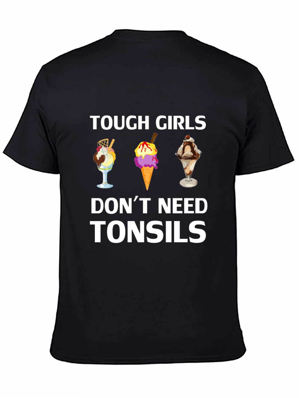 Tough Girls Dont Need Tonsils T-Shirt