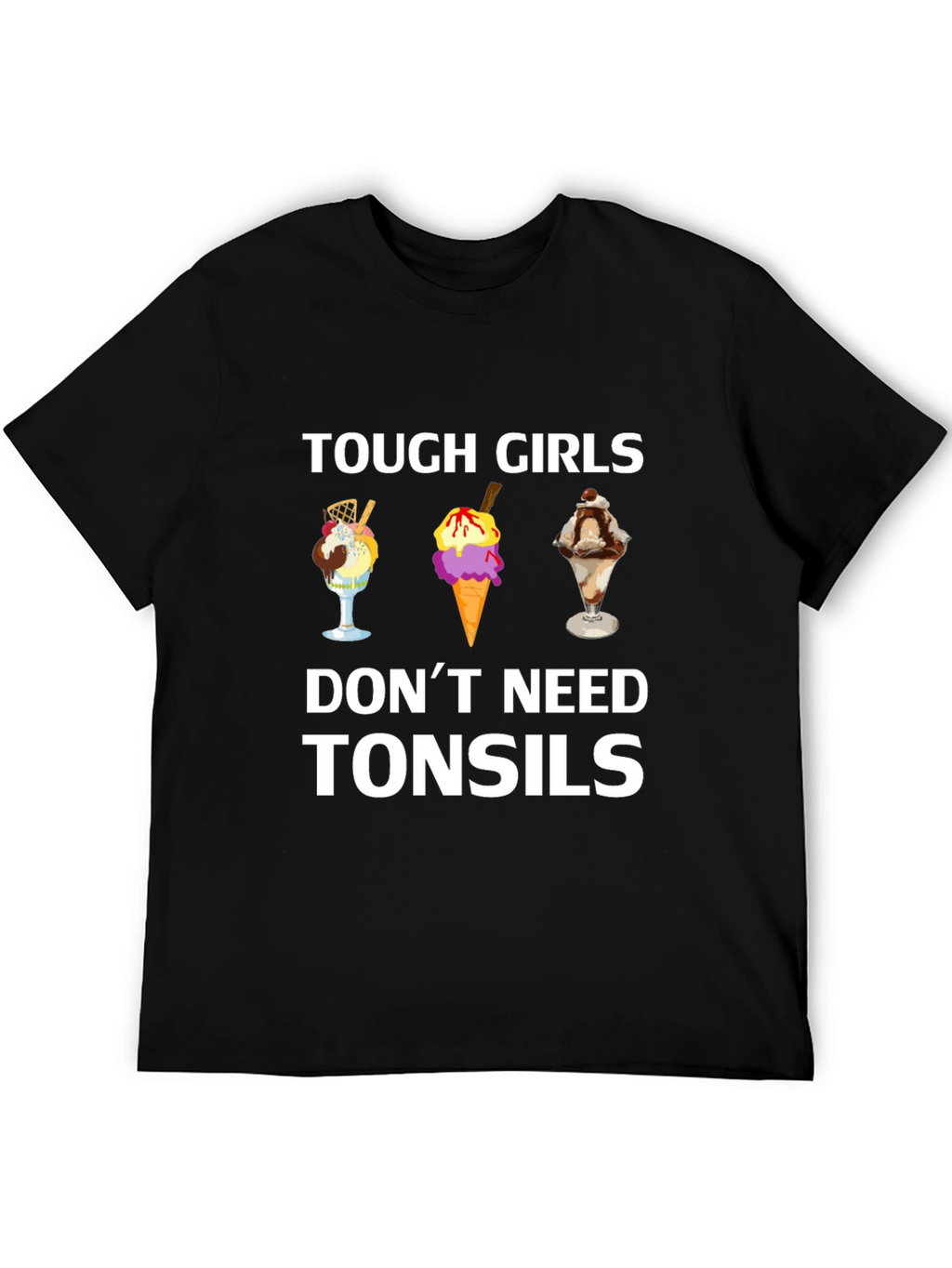 Tough Girls Dont Need Tonsils T-Shirt