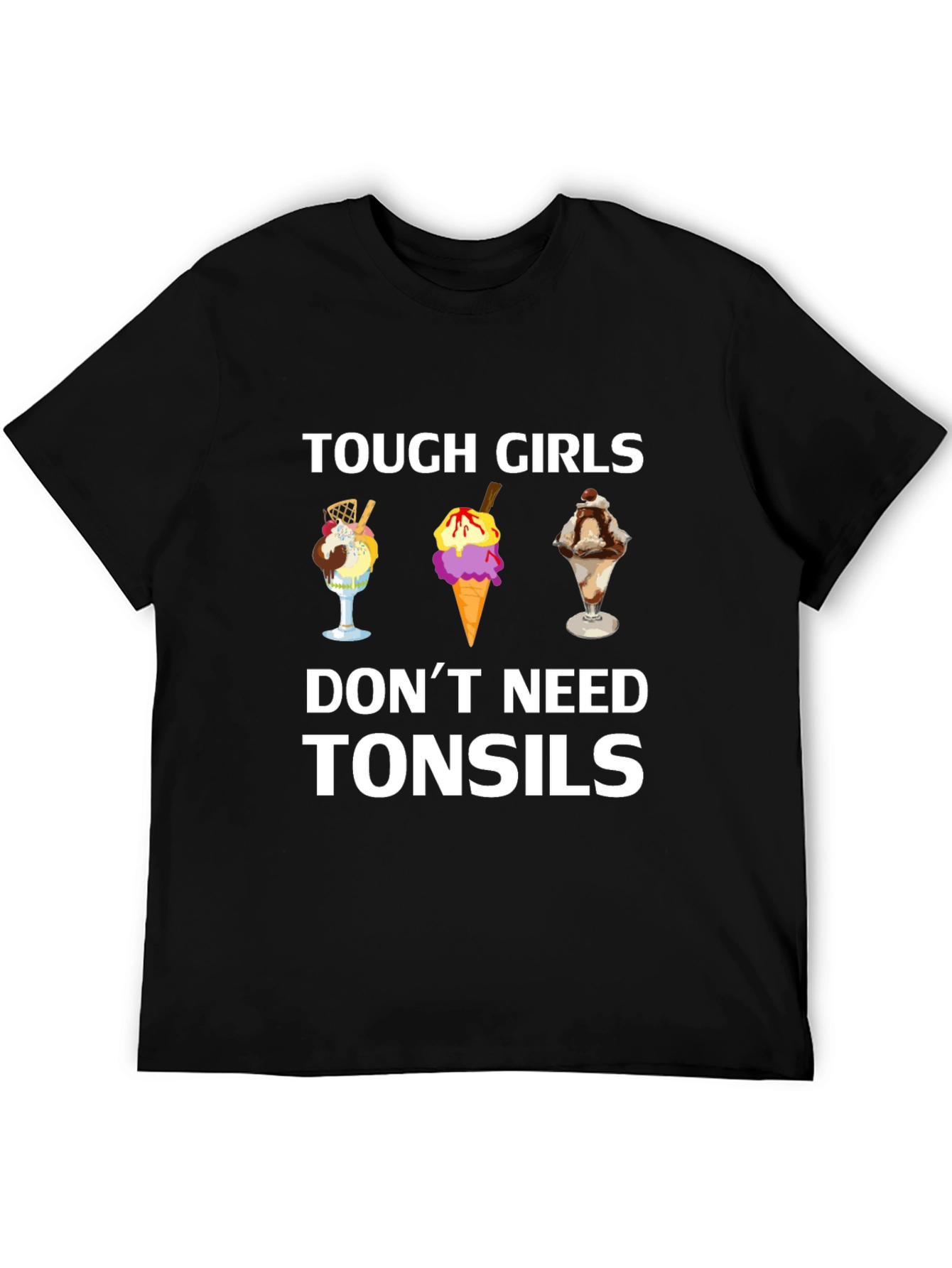 Tough Girls Dont Need Tonsils T-Shirt