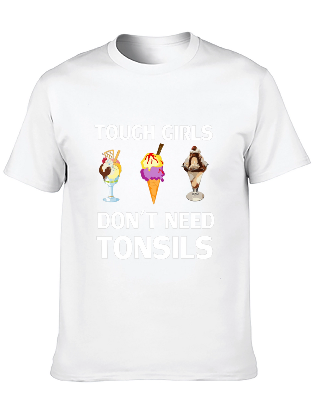 Tough Girls Dont Need Tonsils T-Shirt