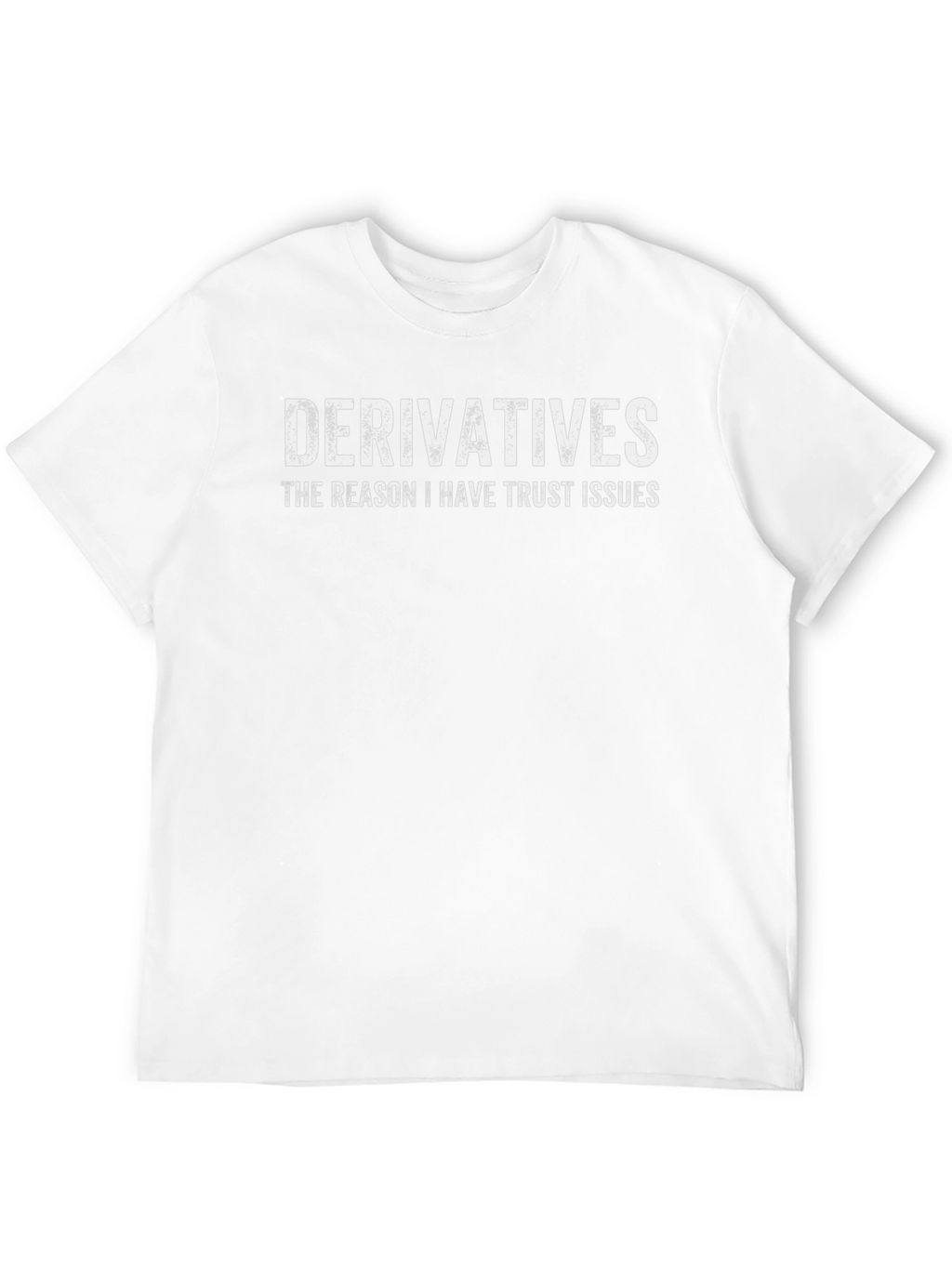 Derivatives Trust Issues Graphic Tee