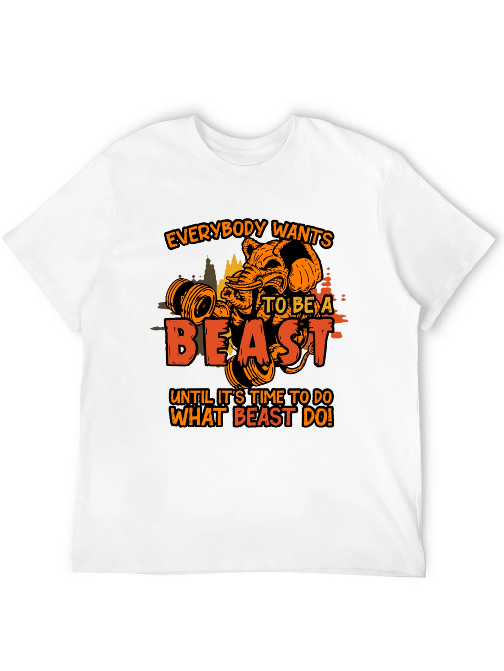 Motivational Gym T-Shirt: Everybody Wants To Be A Beast