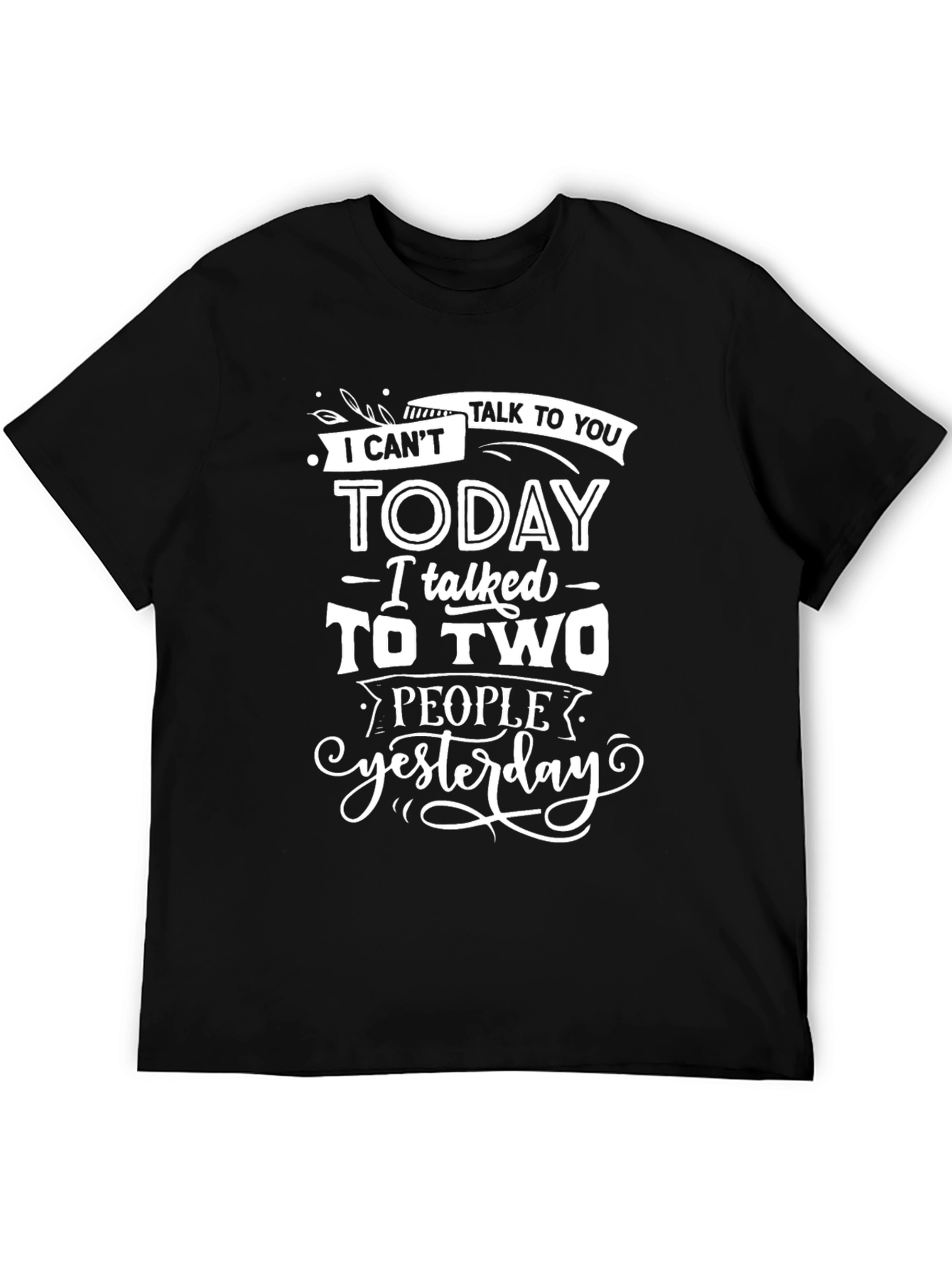 Funny Graphic Tee - I Cant Talk to You Today
