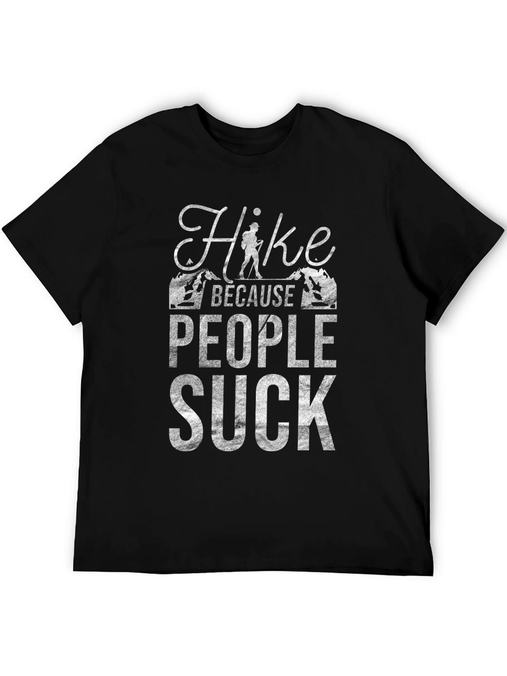 Hike Because People Suck Graphic T-Shirt