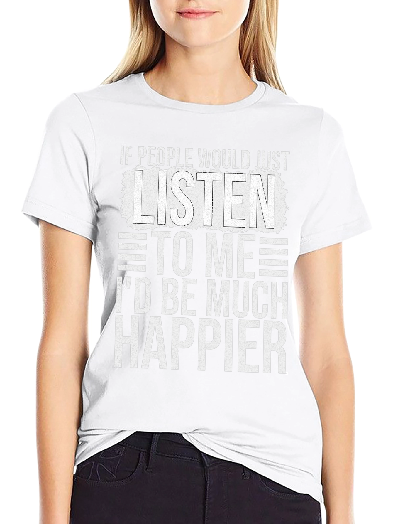 Funny Sarcastic T-Shirt - Id Be Much Happier