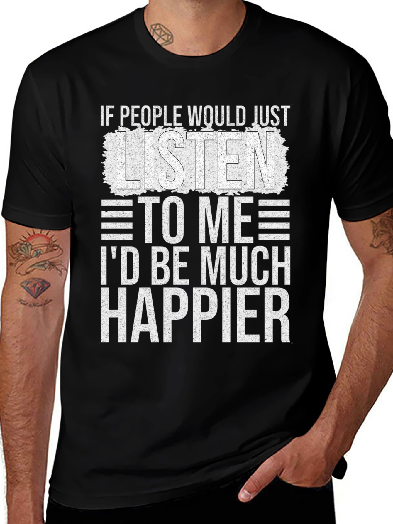 Funny Sarcastic T-Shirt - Id Be Much Happier