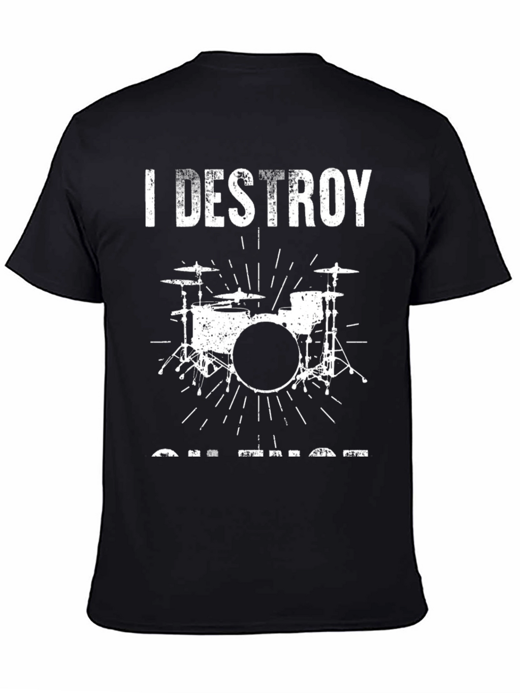 I Destroy On That Drum Set T-Shirt