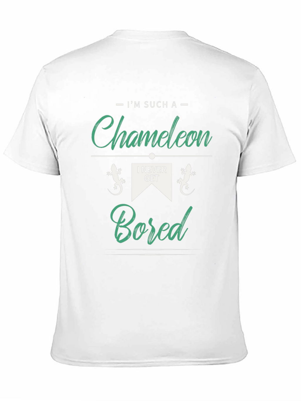 Im Such a Chameleon T-Shirt