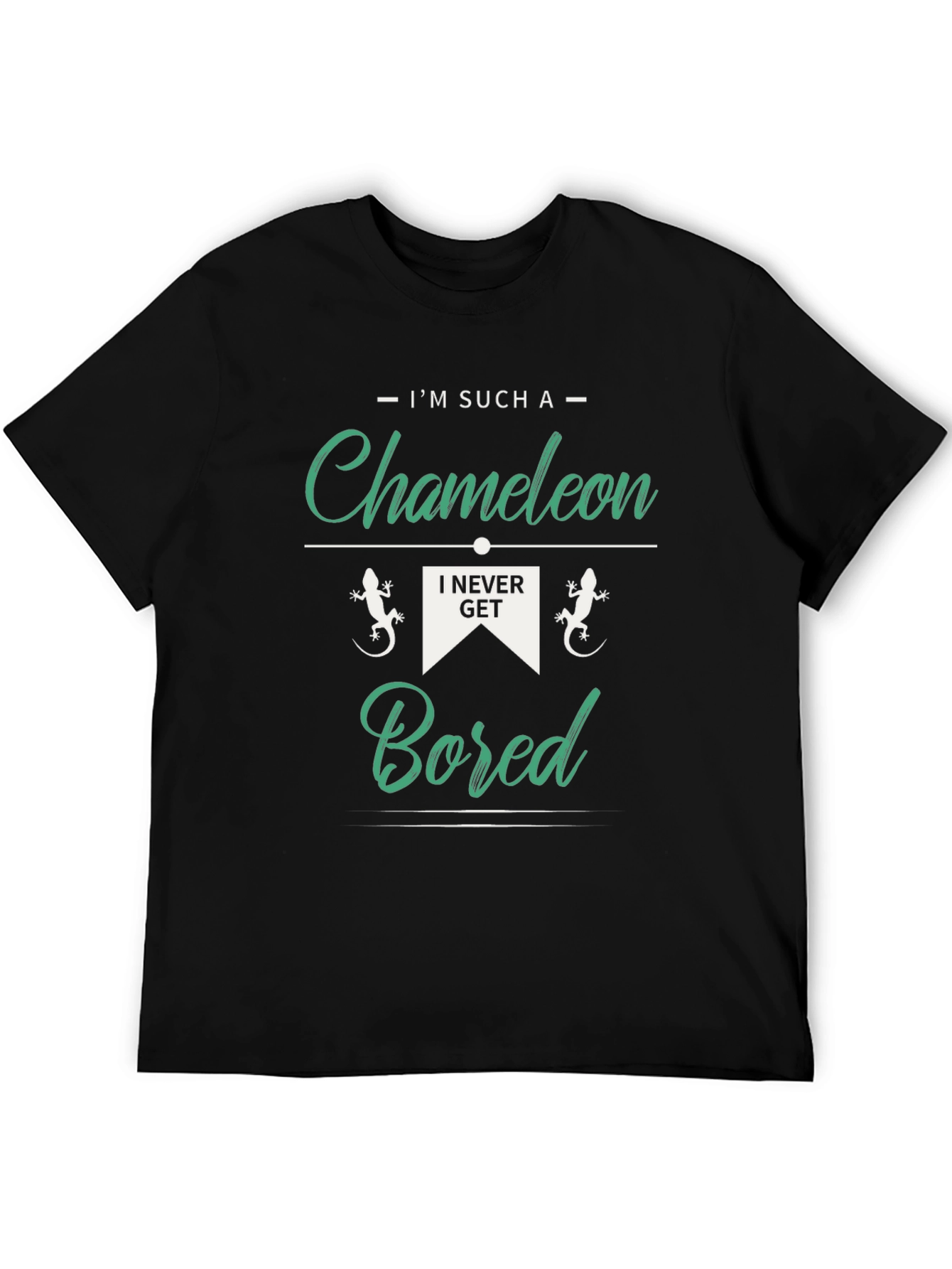 Im Such a Chameleon T-Shirt