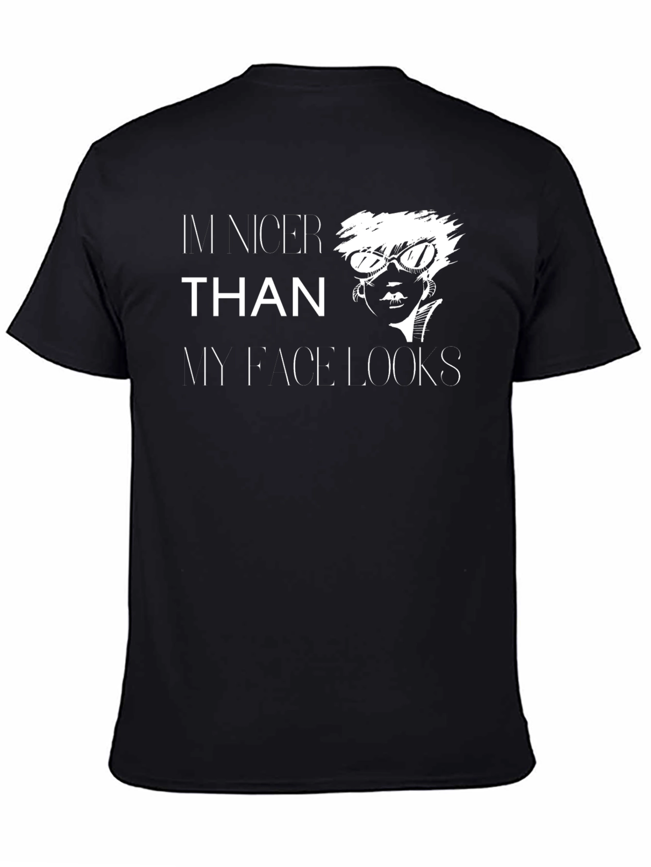 Funny Sarcastic Graphic Tee - Im Nicer Than My Face Looks