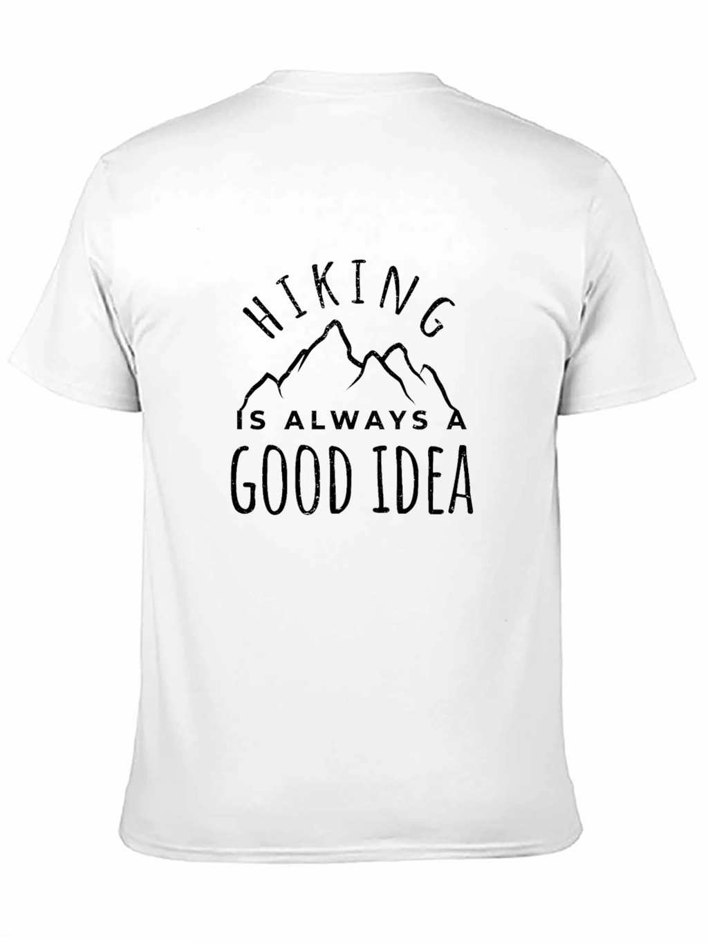 Hiking is Always a Good Idea Tee