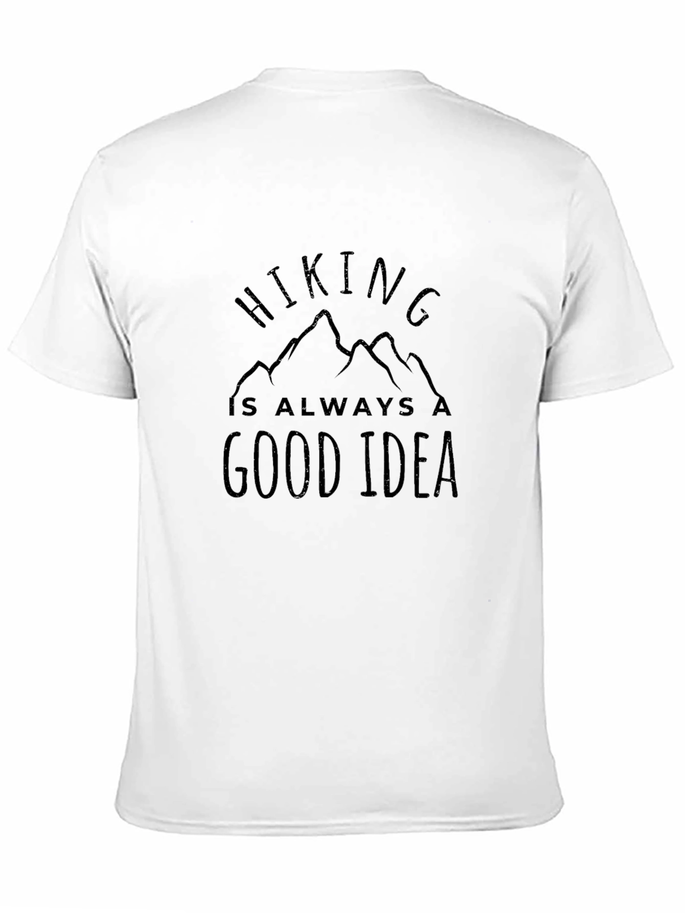 Hiking is Always a Good Idea Tee