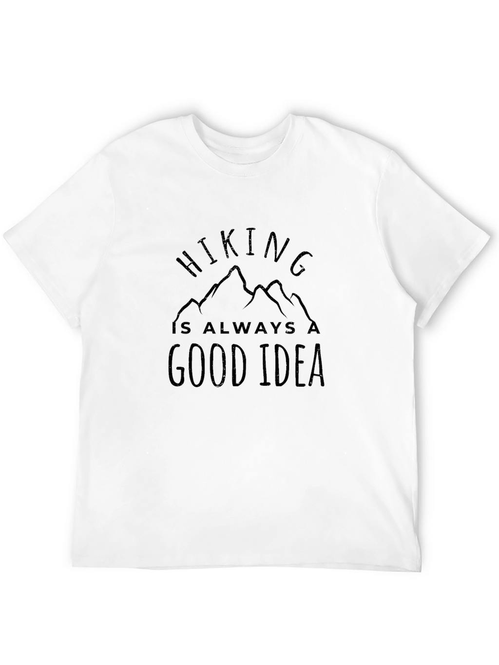 Hiking is Always a Good Idea Tee