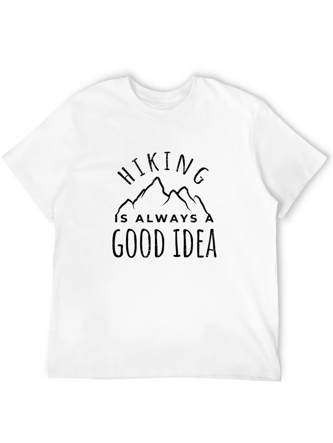 Hiking is Always a Good Idea Tee