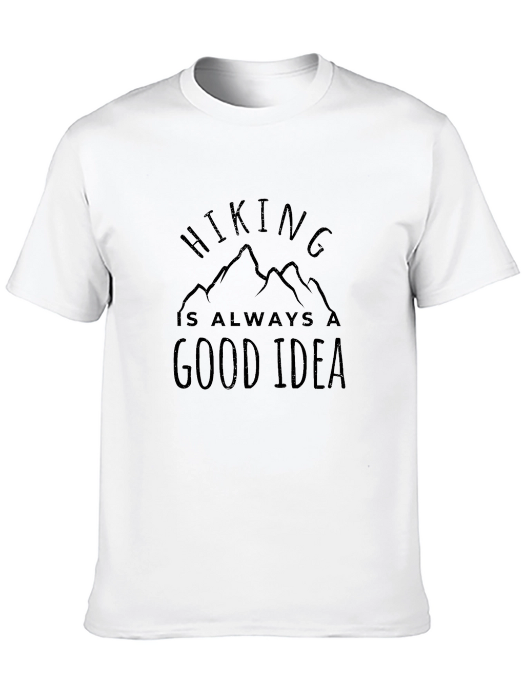 Hiking is Always a Good Idea Tee
