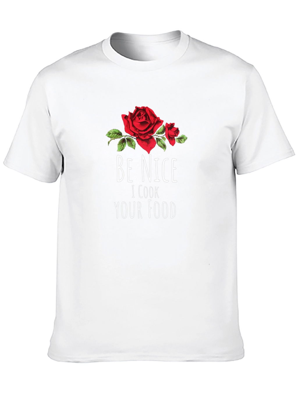 Be Nice I Cook Your Food T-Shirt