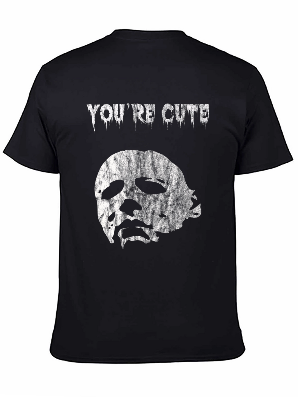 Youre Cute Halloween T-Shirt - Michael Myers