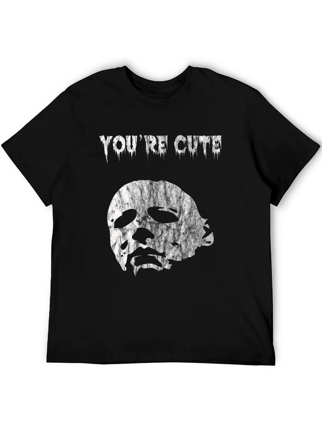 Youre Cute Halloween T-Shirt - Michael Myers