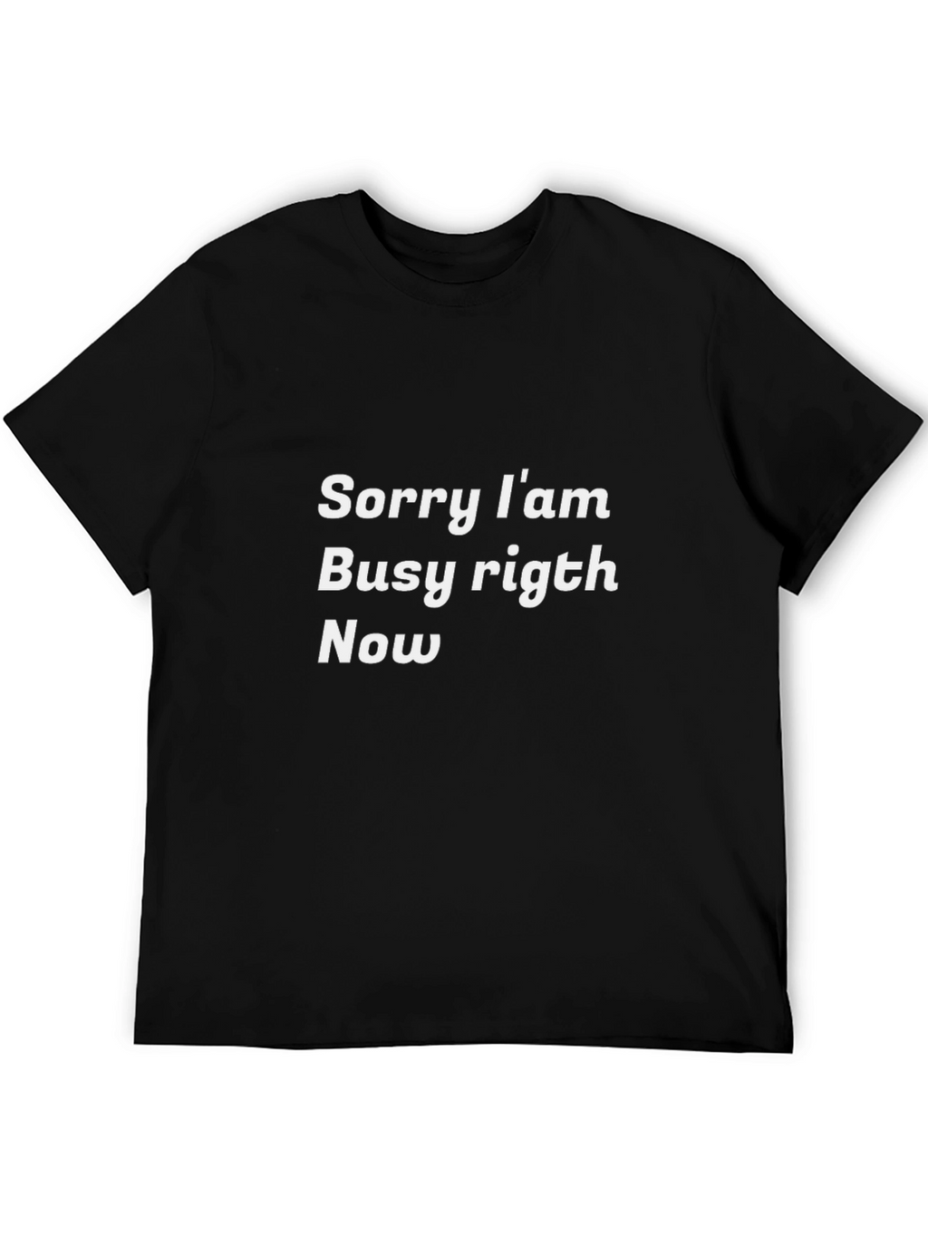 Busy Right Now Black T-Shirt