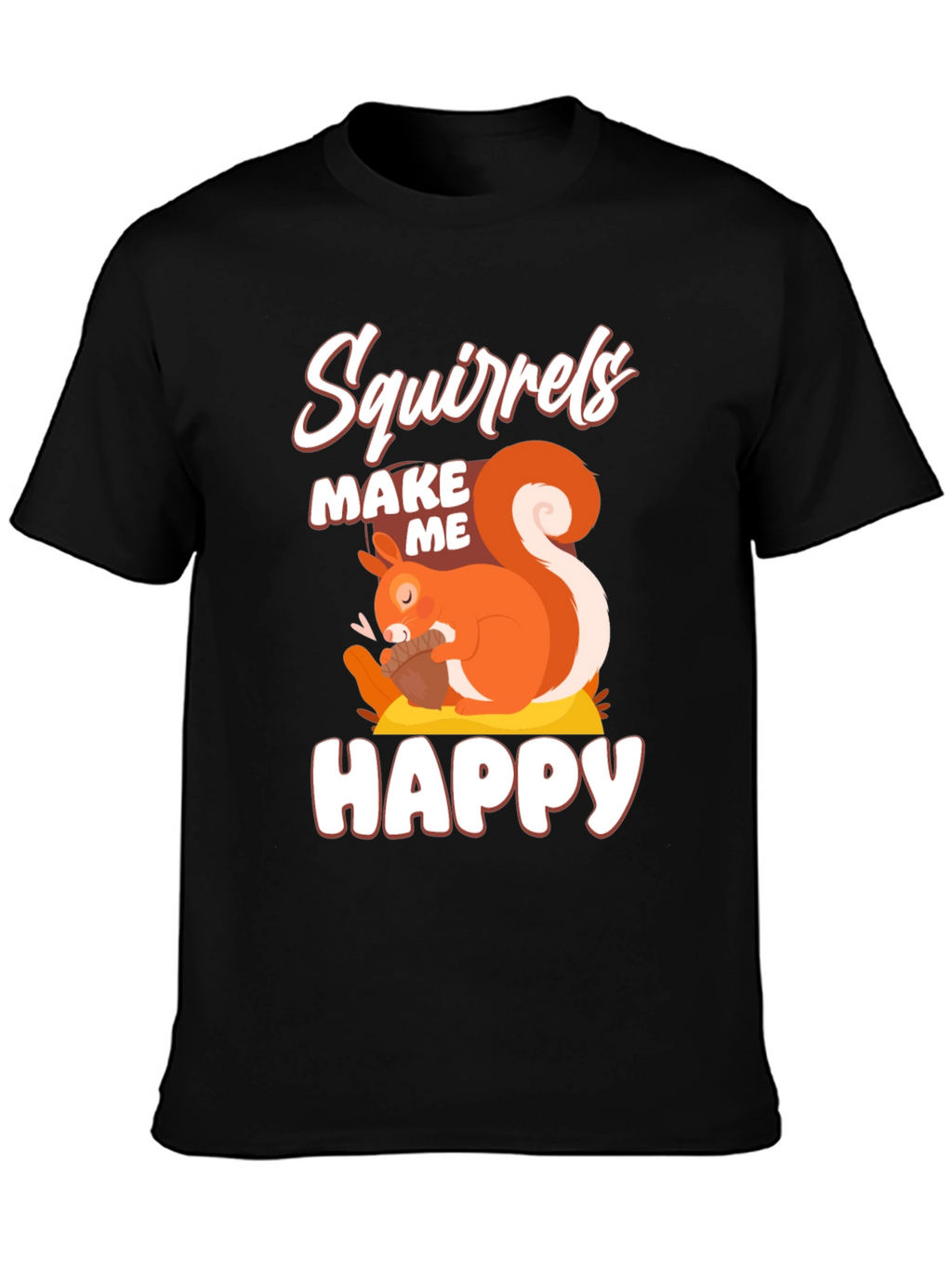 Squirrels Make Me Happy Graphic T-Shirt