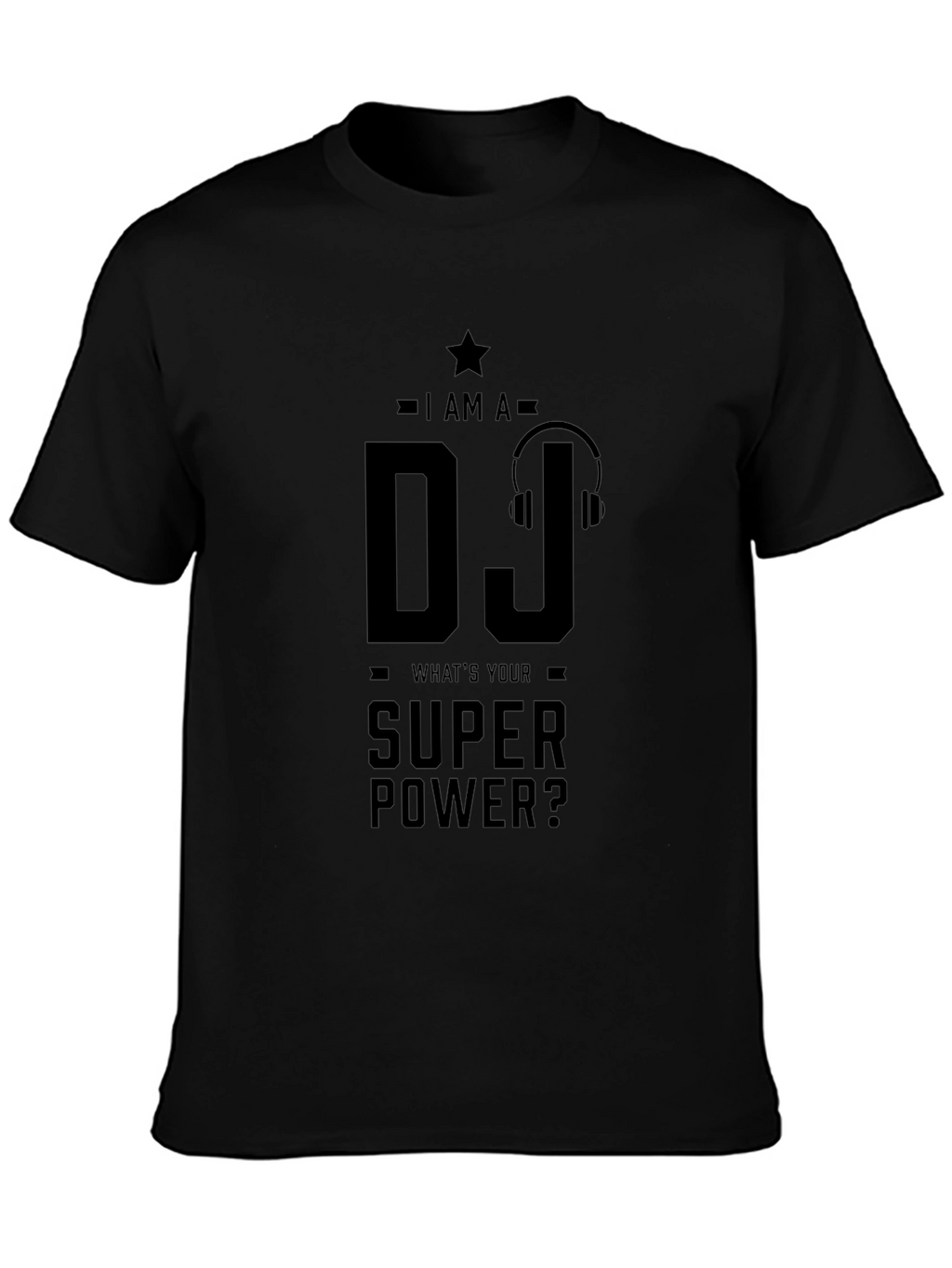 I AM A DJ Whats Your Super Power? T-Shirt