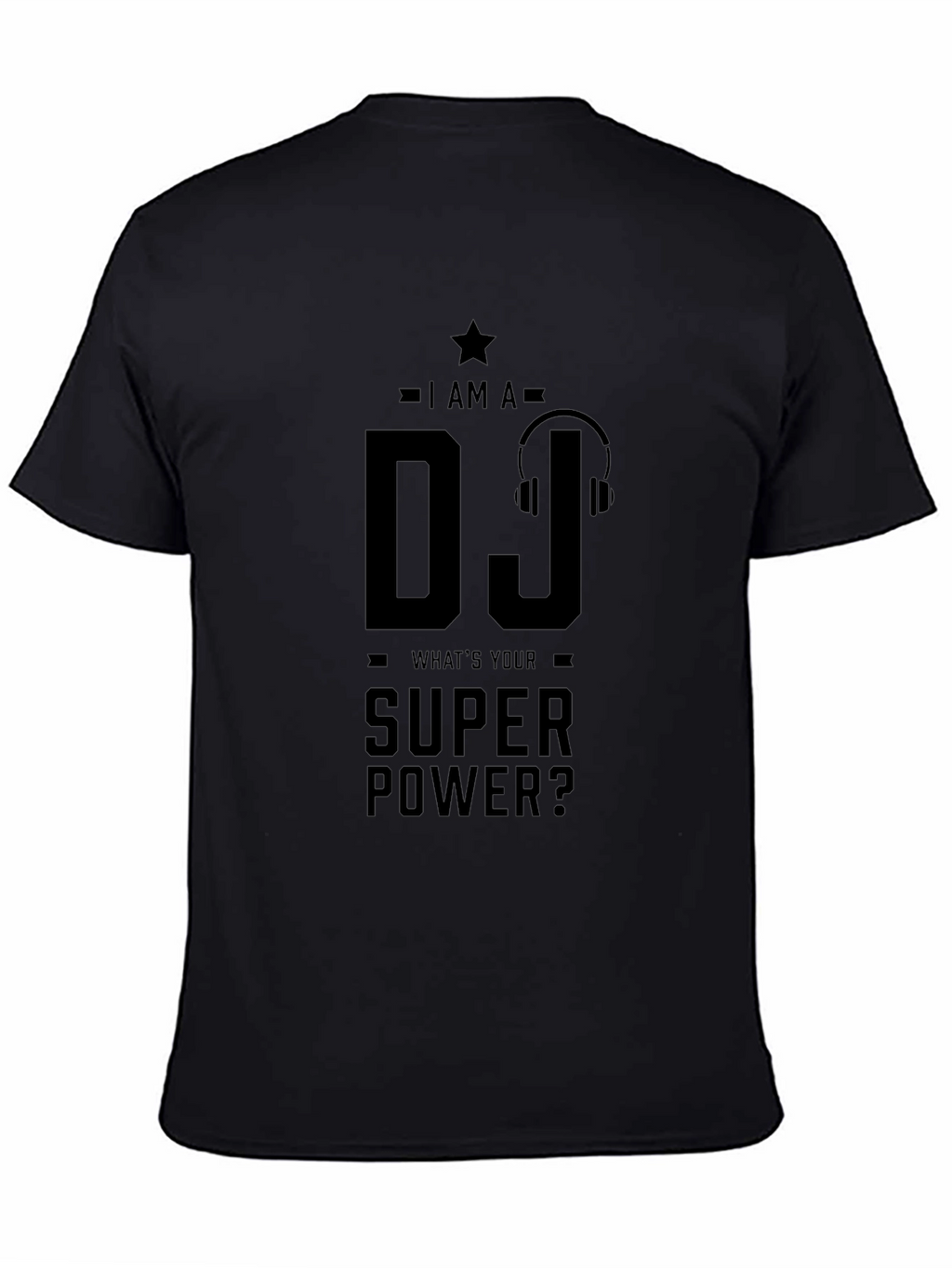 I AM A DJ Whats Your Super Power? T-Shirt