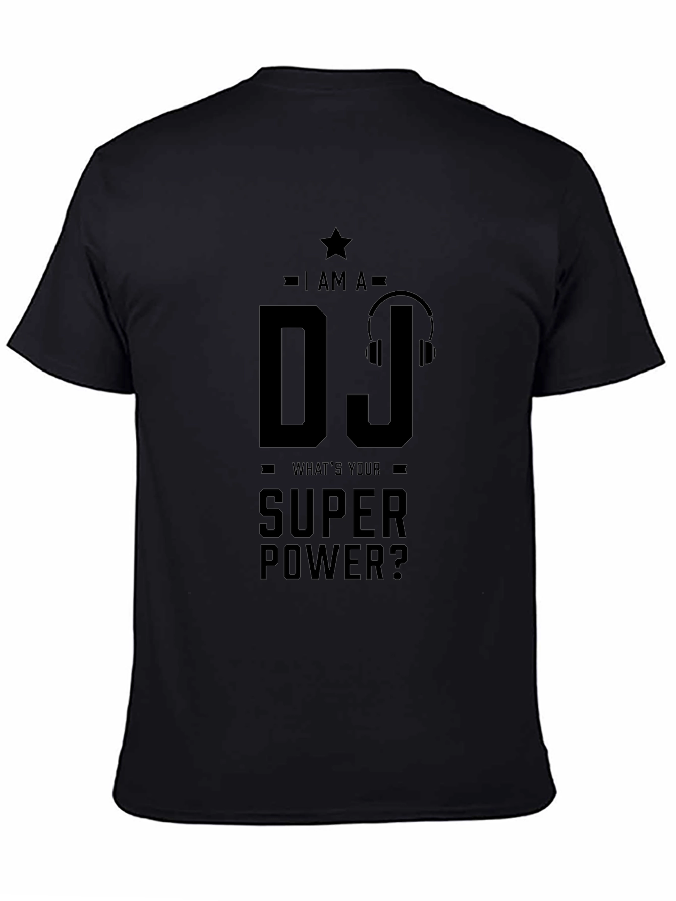 I AM A DJ Whats Your Super Power? T-Shirt